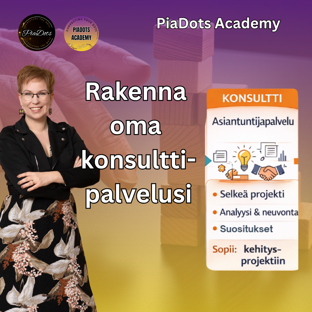 Rakenna oma konsultti-palvelusi PiaDots Academy Pia Kiviranta